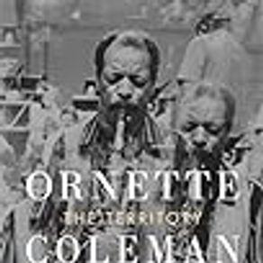 Ornette Coleman: The Territory and the Adventure