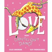 Love from Giraffes Can't Dance by Giles Andreae (hardcover)