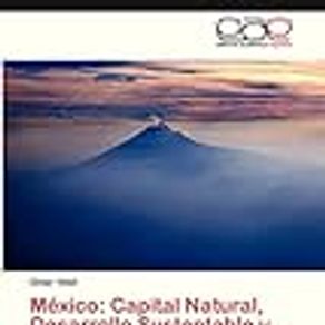 Mexico: Capital Natural, Desarrollo Sustentable y Seguridad Nacional