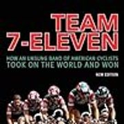 Team 7-Eleven: How an Unsung Band of American Cyclists Took on the World and Won