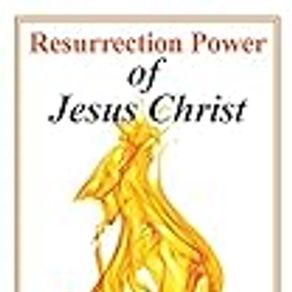 Resurrection Power of Jesus Christ: Power Beyond the Natural