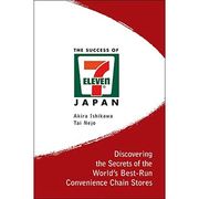 Success Of 7-Eleven Japan, The: Discovering The Secrets Of The World's Best-Run Convenience Chain Stores