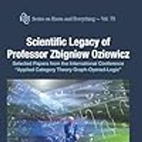 Scientific Legacy Of Professor Zbigniew Oziewicz: Selected Papers From The International Conference "Applied Category Theory Graph-operad-logic": 75