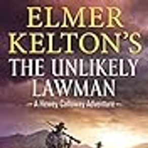 Elmer Kelton's the Unlikely Lawman: A Hewey Calloway Adventure: 4