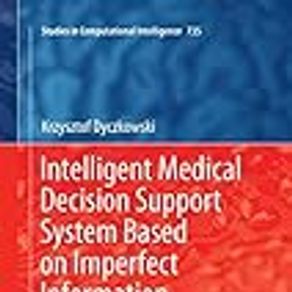 Intelligent Medical Decision Support System Based on Imperfect Information: The Case of Ovarian Tumor Diagnosis: 735