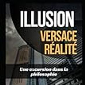 Illusion Versace Réalité: Une Excursion Dans La Philosophie