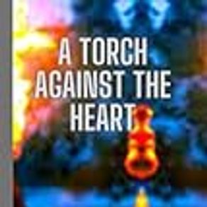 A Torch Against The Heart