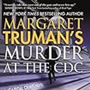 Margaret Truman's Murder at the CDC: A Capital Crimes Novel: 31