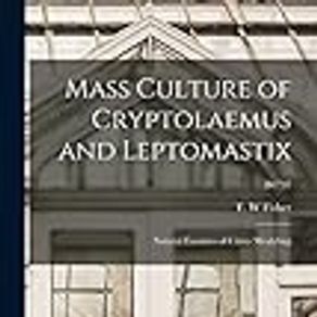 Mass Culture of Cryptolaemus and Leptomastix: Natural Enemies of Citrus Mealybug; B0797