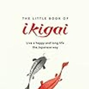 Ikigai The Japanese Secret To A Long And Happy Life
